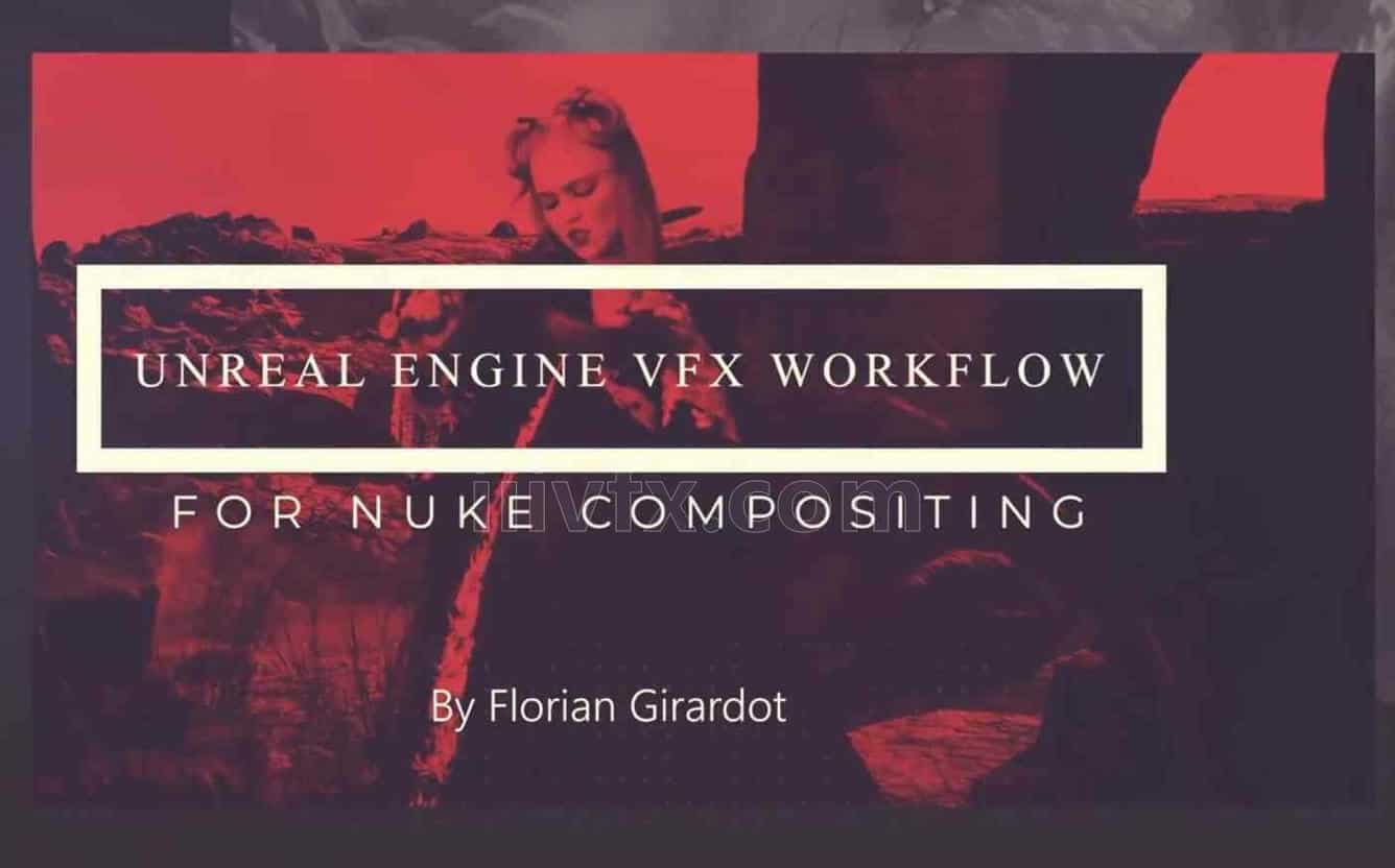 UE5虚幻5引擎中的nuke合成流程教程Unreal Engine VFX Workflow for Nuke Comp【专业国产翻译】虚幻搜索